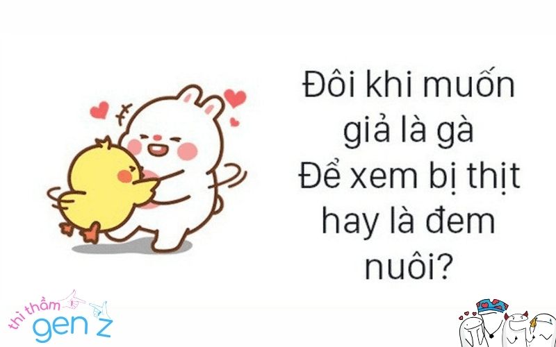 Đôi khi muốn giả làm gà. Để xem bị thịt hay là đem nuôi!