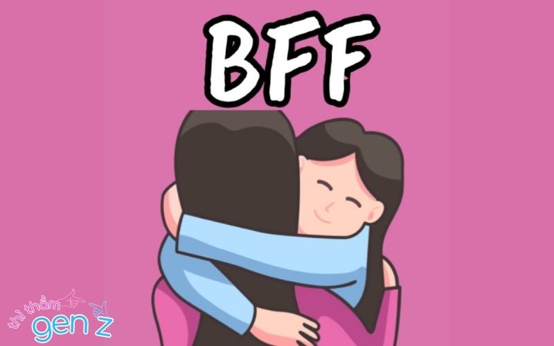 BFF là gì? BFF có nguồn gốc từ đâu?