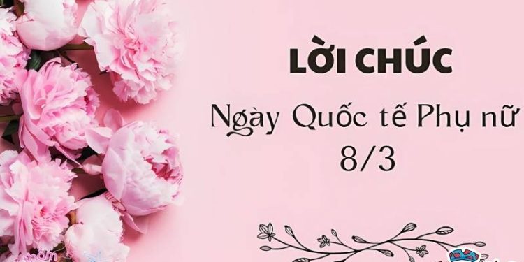 Lời chúc 8/3 ý nghĩa – món quà nhỏ nhưng chứa đựng cả yêu thương to lớn