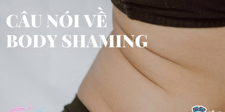 Top những câu nói về body shaming - Thức tỉnh và truyền cảm hứng