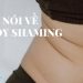 Top những câu nói về body shaming - Thức tỉnh và truyền cảm hứng
