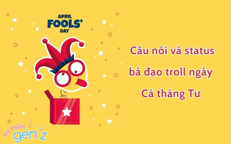 Cá tháng Tư là ngày gì? Tổng hợp câu nói và status bá đạo để troll ngày Cá tháng Tư